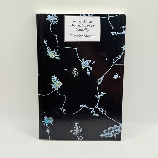 Realist Magic: Objects, Ontology, Causality by Timothy Morton