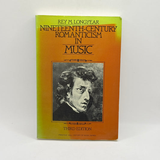 Nineteenth-Century Romanticism in Music by Rey M. Longyear