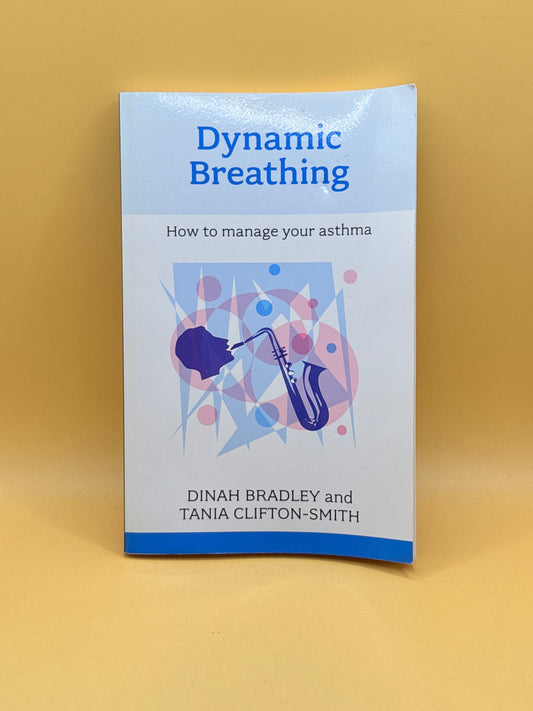 Dynamic Breathing: How to Manage Your Asthma by Dinah Bradley and Tania Clifton-Smith