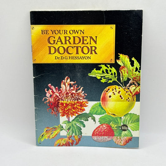 Be Your Own Garden Doctor by Dr. D.G. Hessayon