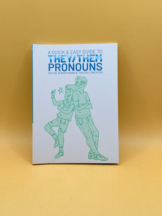 A Quick & Easy Guide to They/Them Pronouns by Archie Bongiovanni and Tristan Jimerson