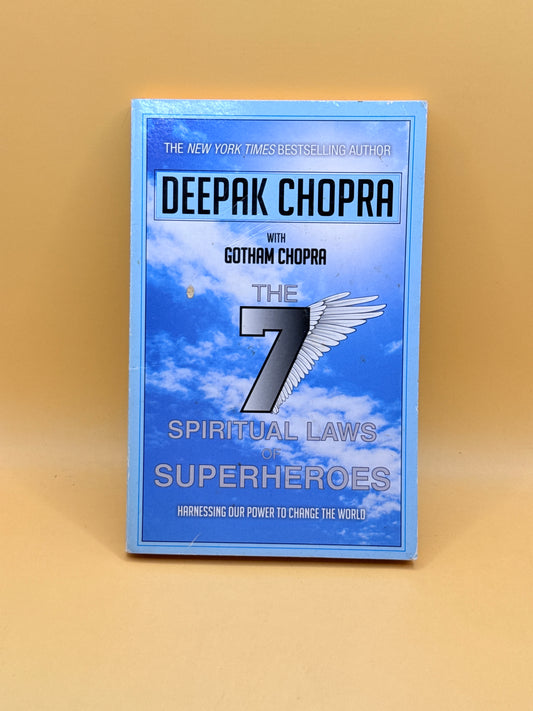 The 7 Spiritual Laws of Superheroes by Deepak Chopra & Gotham Chopra