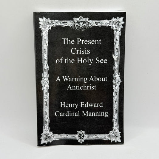 The Present Crisis of the Holy See by Henry Edward Cardinal Manning