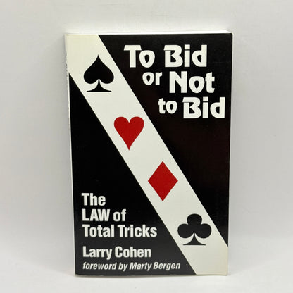 To Bid or Not to Bid: The Law of Total Tricks by Larry Cohen