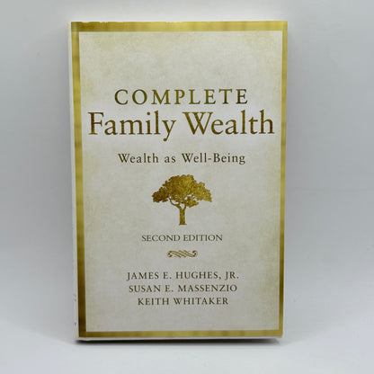 Complete Family Wealth: Wealth as Well-Being by James E. Hughes Jr., Susan E. Massenzio & Keith Whitaker