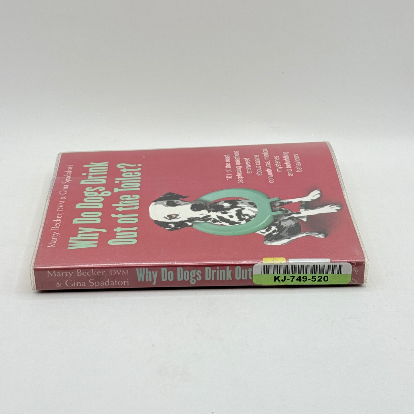 Why Do Dogs Drink Out of the Toilet? by Marty Becker & Gina Spadafori