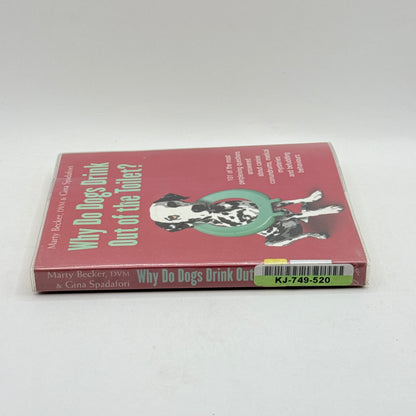 Why Do Dogs Drink Out of the Toilet? by Marty Becker & Gina Spadafori