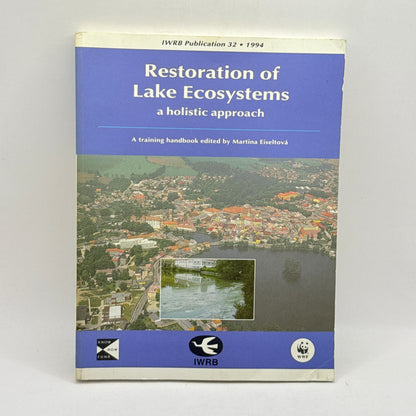Restoration of Lake Ecosystems: A Holistic Approach edited by Martina Eiseltová