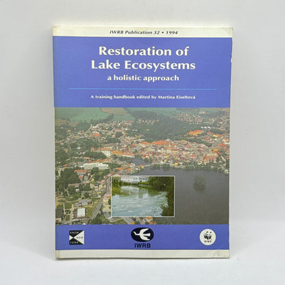 Restoration of Lake Ecosystems: A Holistic Approach edited by Martina Eiseltová