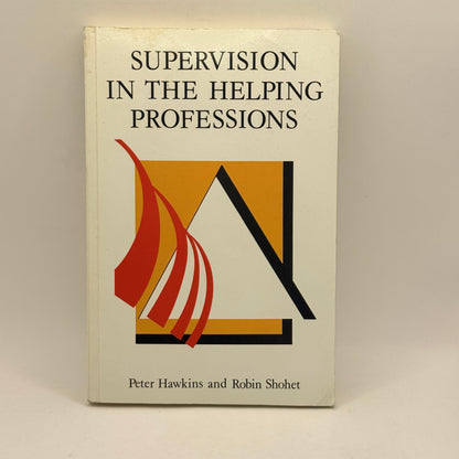 Supervision in the Helping Professions by Peter Hawkins and Robin Shohet