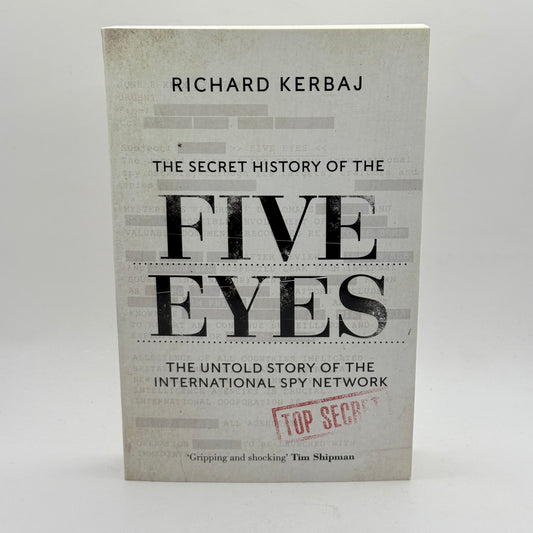 The Secret History of the Five Eyes by Richard Kerbaj