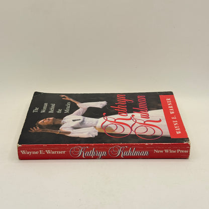 Kathryn Kuhlman: The Woman Behind the Miracles by Wayne E. Warner