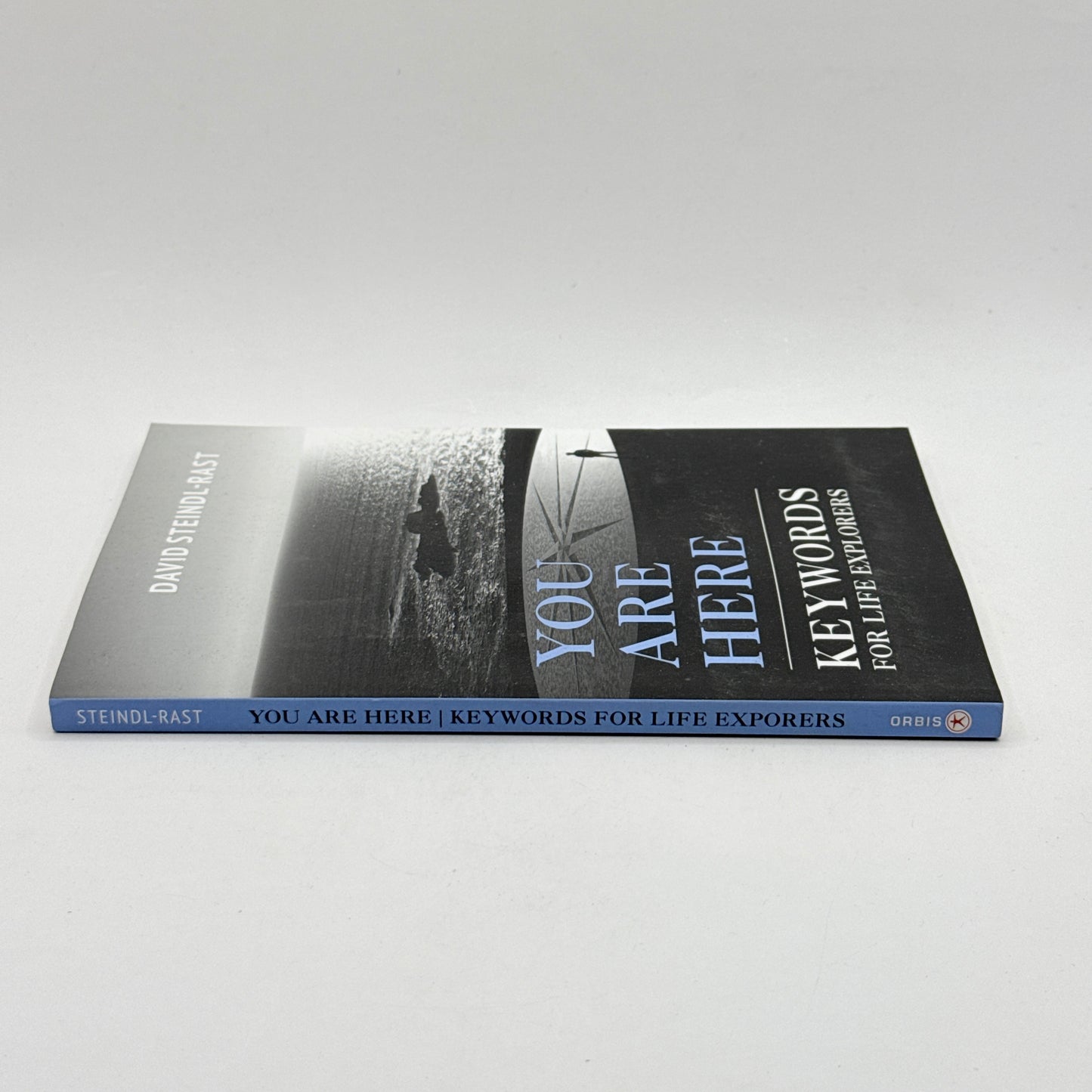 You Are Here: Keywords for Life Explorers by David Steindl-Rast