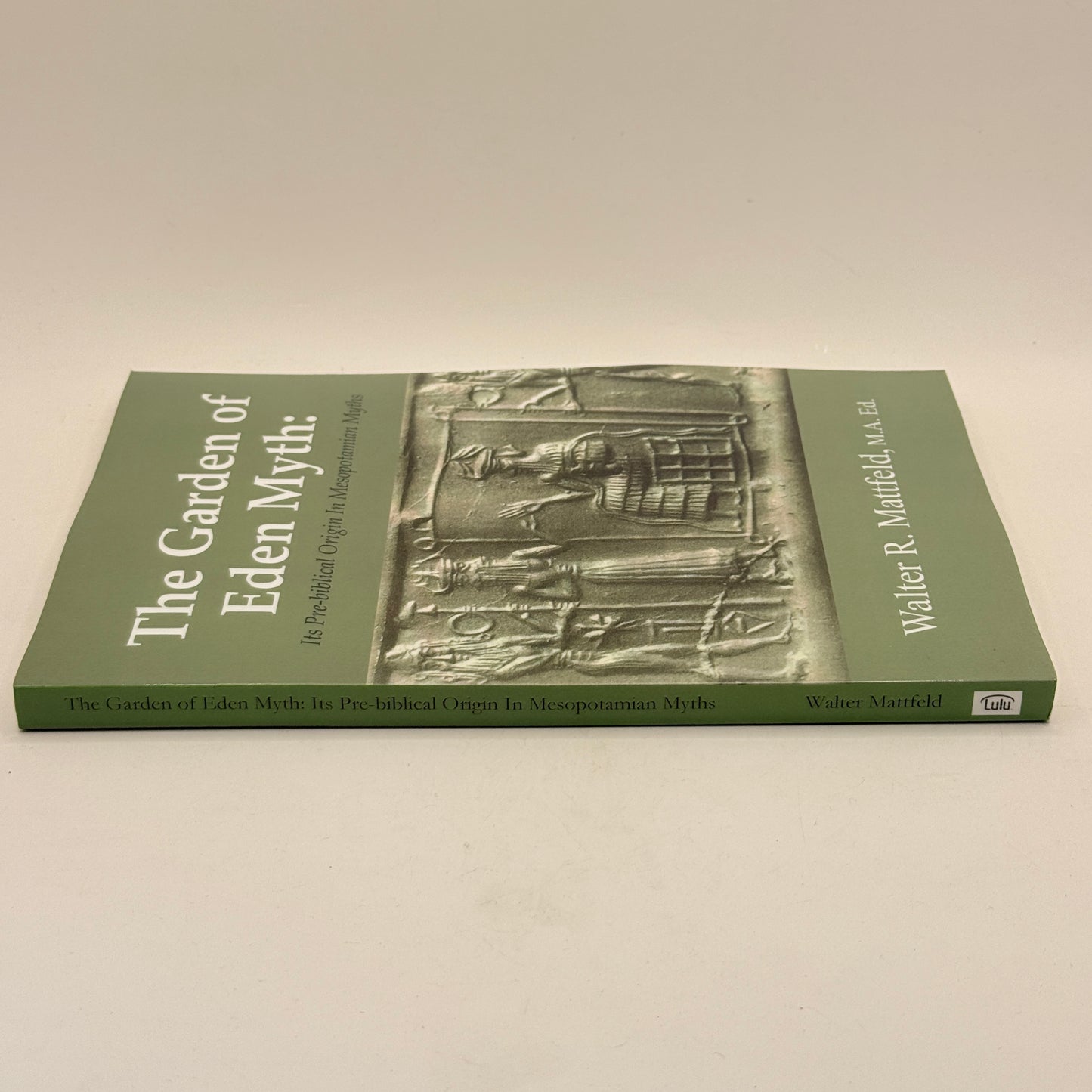 The Garden of Eden Myth: Its Pre-biblical Origin In Mesopotamian Myths by Walter R. Mattfeld