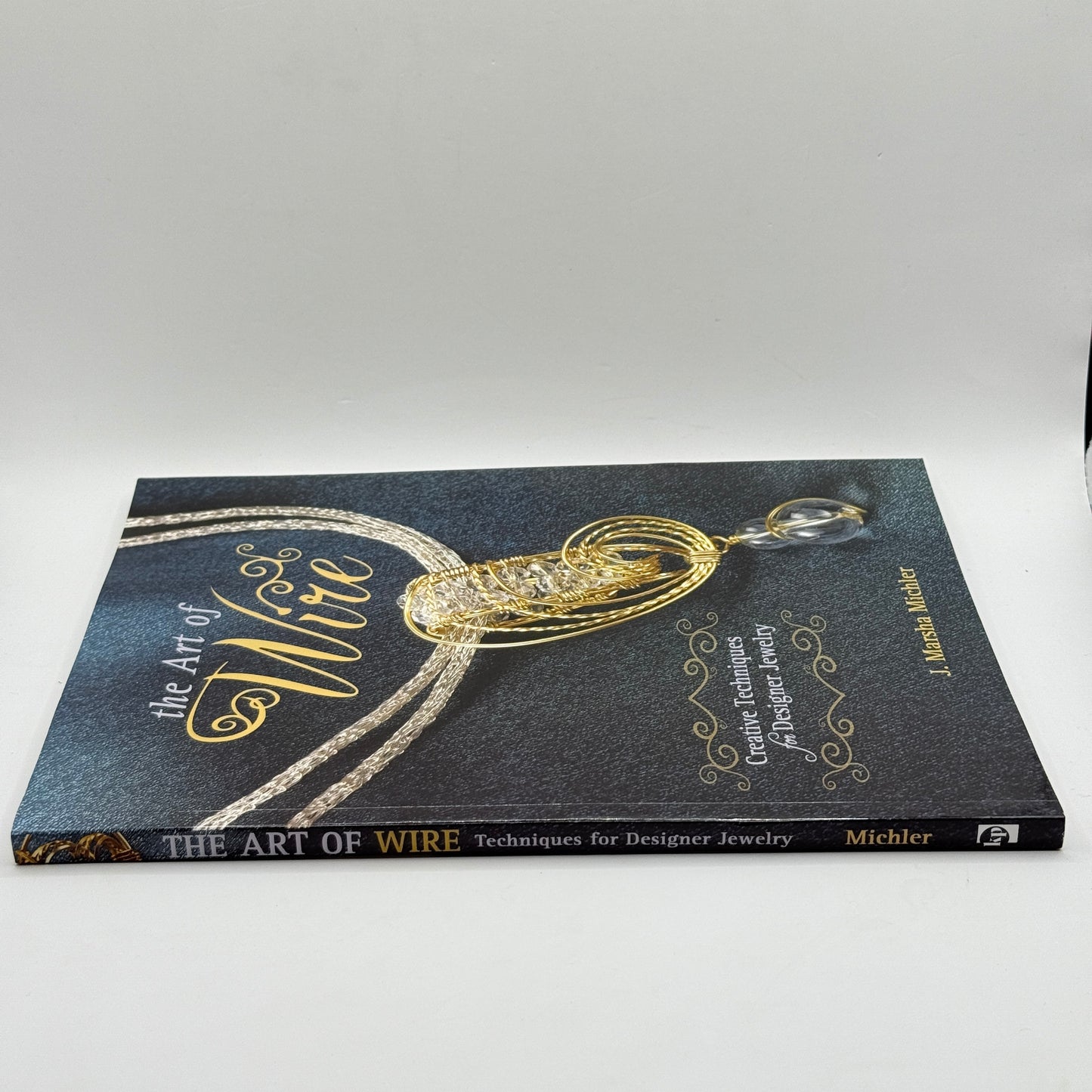 The Art of Wire: Techniques for Designer Jewelry by J. Marsha Michler