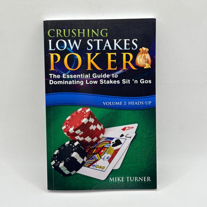 Crushing Low Stakes Poker: Volume 2 – Heads-Up by Mike Turner