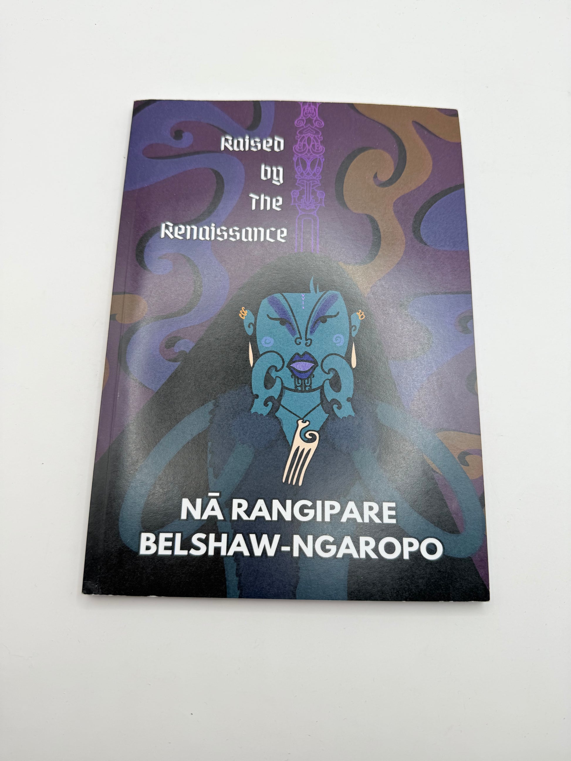 Raised by the renaissance by nā rangipare belshaw-ngaropo - print books printed media
