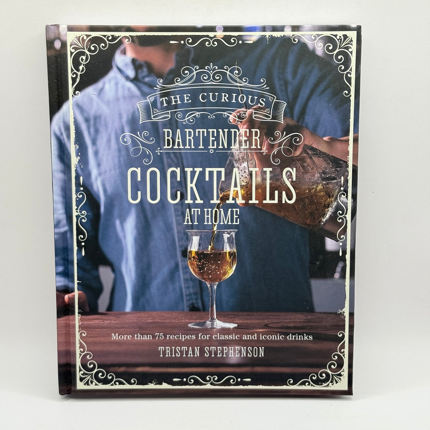 The Curious Bartender: Cocktails at Home by Tristan Stephenson