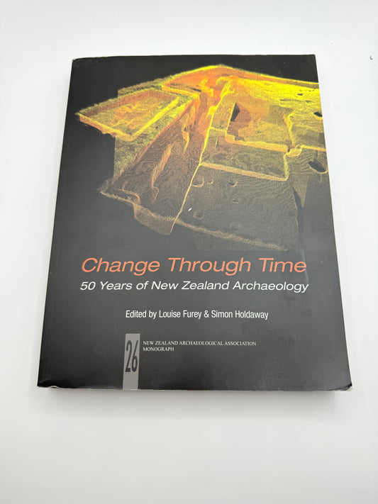 Change through time: 50 years of new zealand archaeology by louise furey & simon holdaway - print books printed media