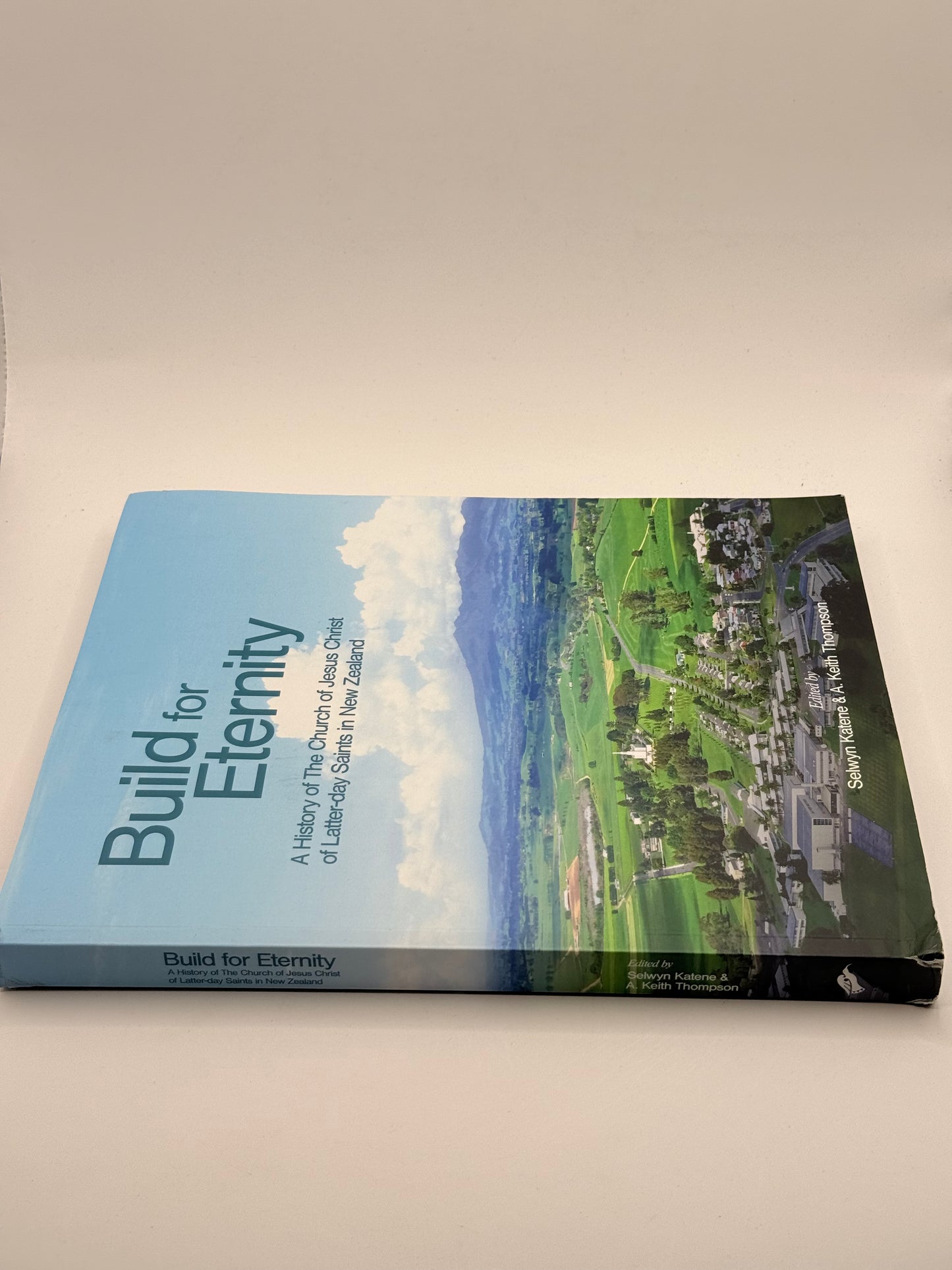 Build for eternity: a history of the church of jesus christ of latter-day saints in new zealand by selwyn katene & a.