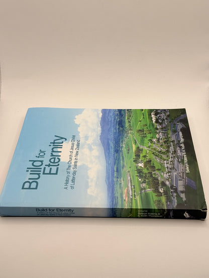 Build for eternity: a history of the church of jesus christ of latter-day saints in new zealand by selwyn katene & a.