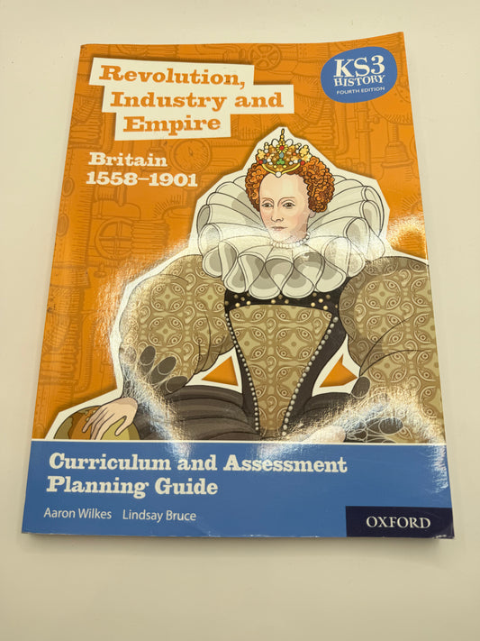 Ks3 history 4th edition revolution industry and empire: britain 1558-1901 curriculum and assessment planning guide