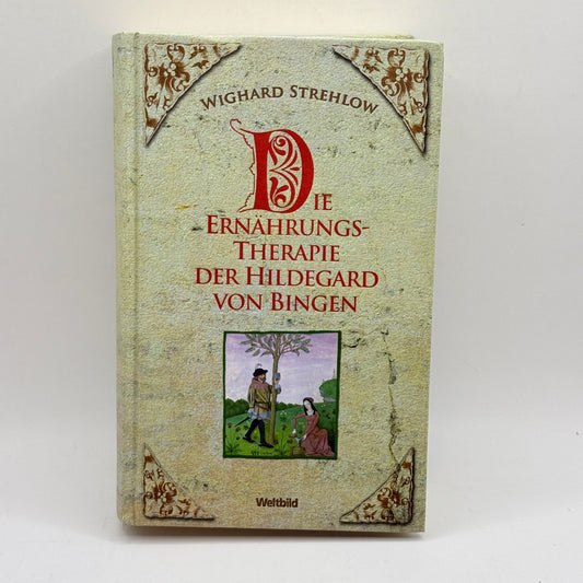 Die Ernährungs-Therapie der Hildegard von Bingen by Wighard Strehlow
