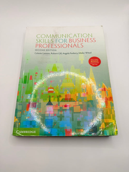 Communication skills for business professionals (second edition) by celeste lawson robert gill angela feekery mieke