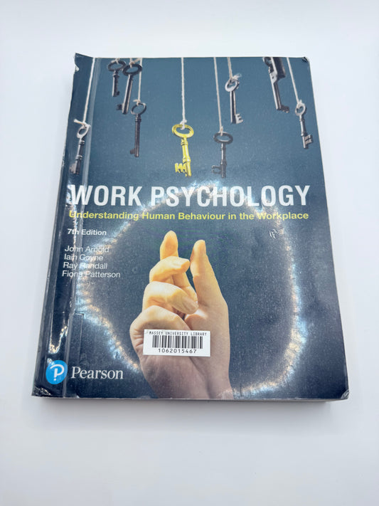 Work psychology: understanding human behaviour in the workplace (7th edition) by john arnold iain coyne ray randall