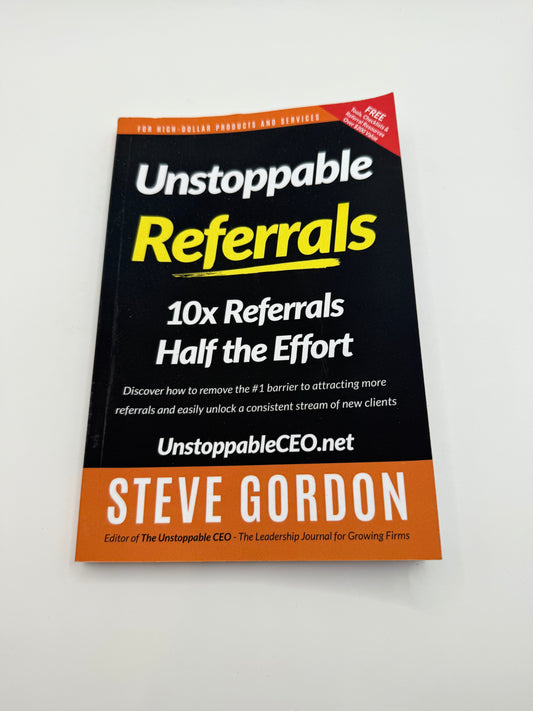 Unstoppable referrals: 10x referrals half the effort by steve gordon - print books condition: used printed media