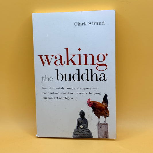 Waking the Buddha by Clark Strand