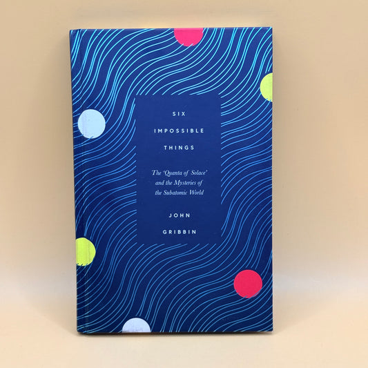 Six Impossible Things by John Gribbin