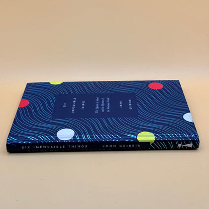 Six Impossible Things by John Gribbin