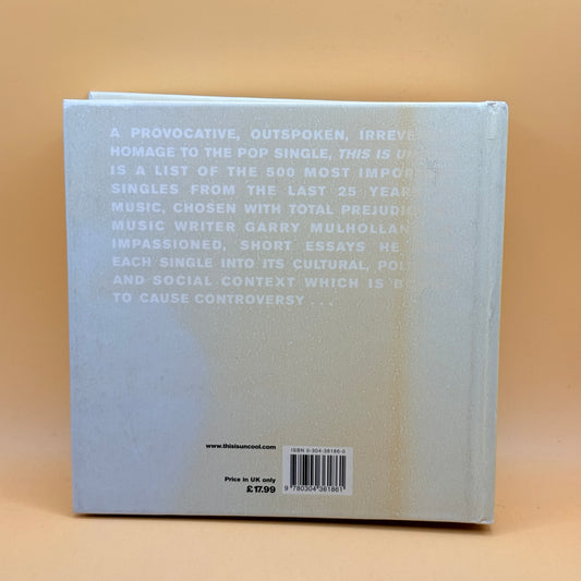 This Is Uncool: The 500 Greatest Singles Since Punk and Disco by Garry Mulholland