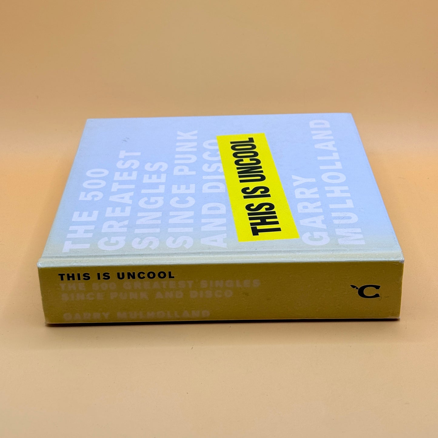 This Is Uncool: The 500 Greatest Singles Since Punk and Disco by Garry Mulholland