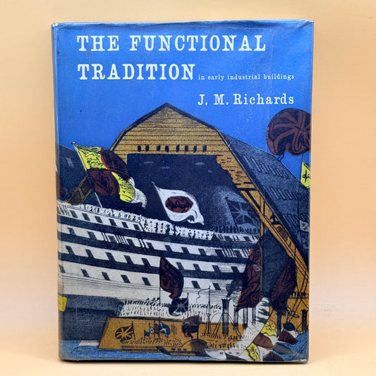 The Functional Tradition in Early Industrial Buildings by J. M. Richards