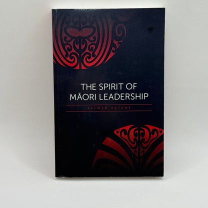 The Spirit of Māori Leadership by Selwyn Katene