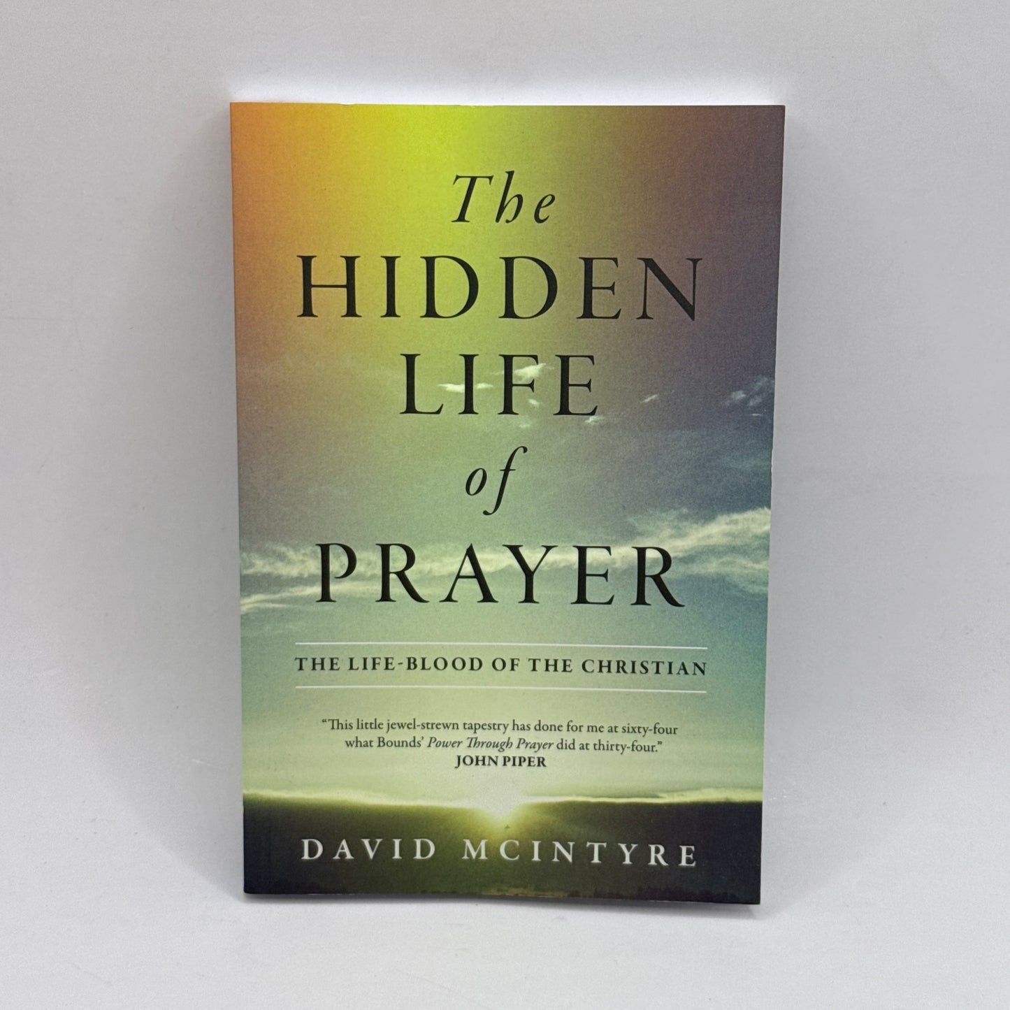 The Hidden Life of Prayer by David McIntyre
