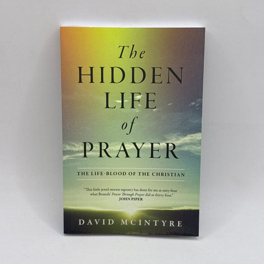 The Hidden Life of Prayer by David McIntyre