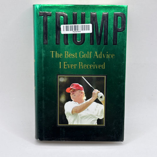 The Best Golf Advice I Ever Received by Donald Trump - FIRST EDITION