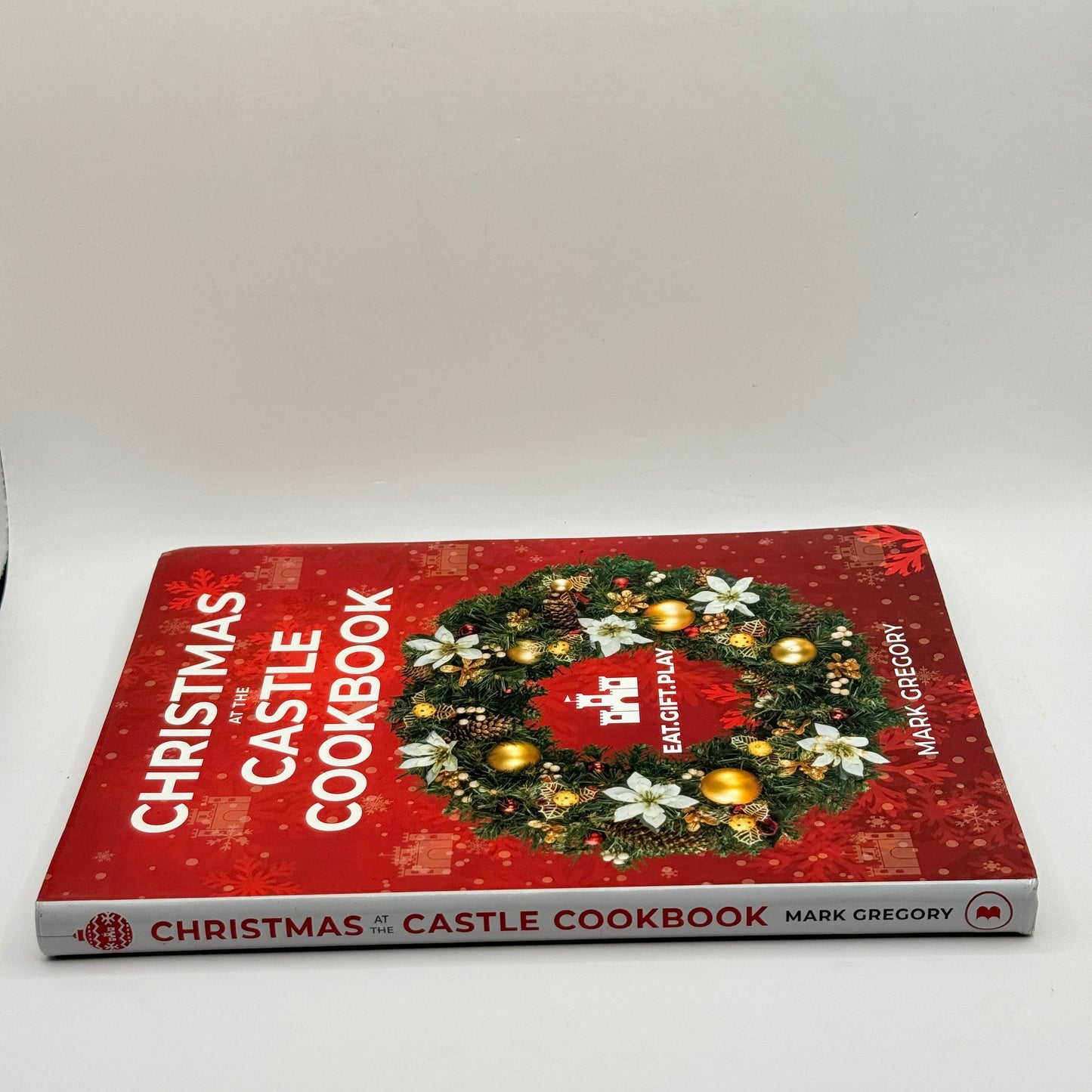Christmas at the Castle Cookbook: Eat. Gift. Play. by Mark Gregory