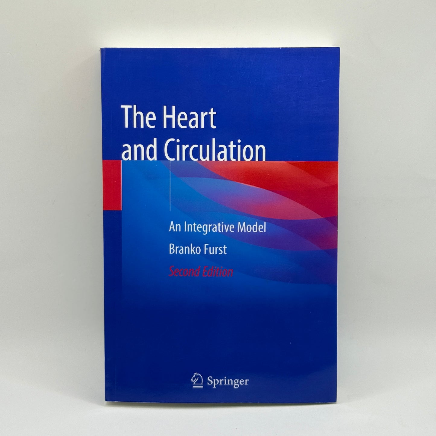 The Heart and Circulation by Branko Furst