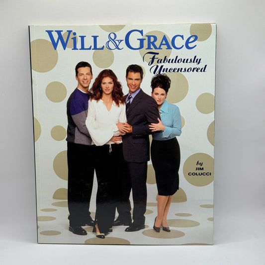 Will & Grace: Fabulously Uncensored by Jim Colucci