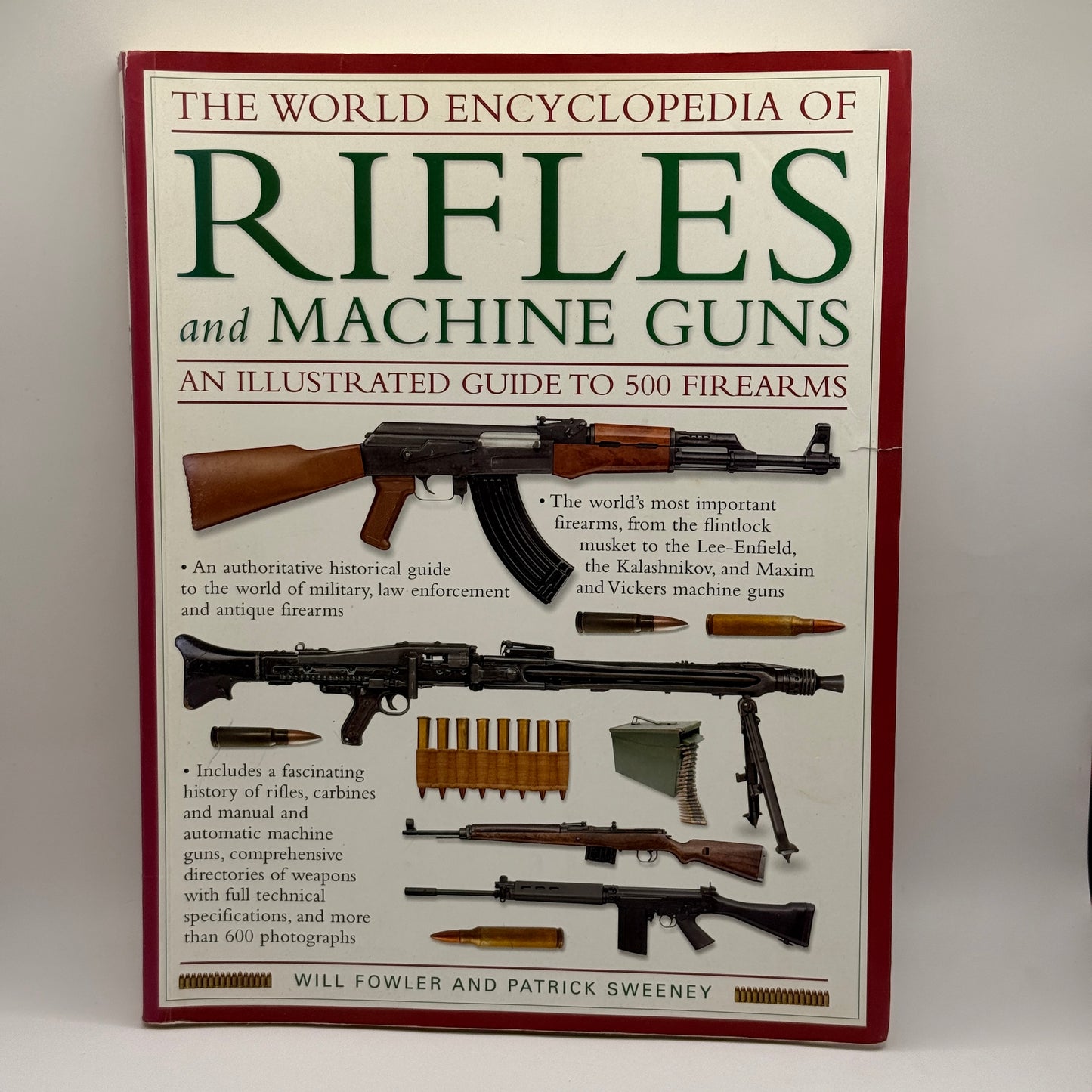 The World Encyclopedia of Rifles and Machine Guns by Will Fowler & Patrick Sweeney