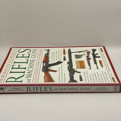 The World Encyclopedia of Rifles and Machine Guns by Will Fowler & Patrick Sweeney