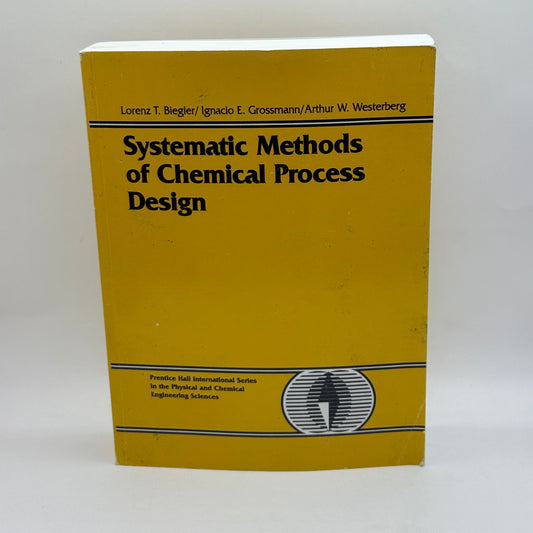 Systematic Methods of Chemical Process Design by Lorenz T. Biegler, Ignacio E. Grossmann, and Arthur W. Westerberg