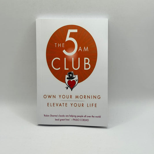 The 5 AM Club: Own Your Morning. Elevate Your Life. by Robin Sharma