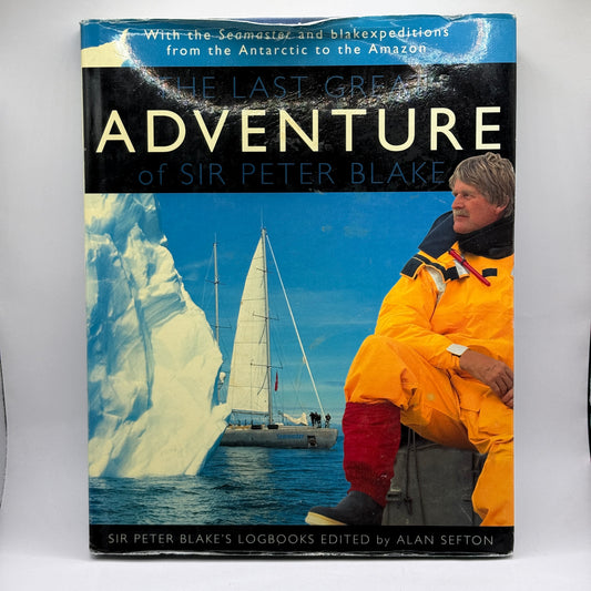 The Last Great Adventure of Sir Peter Blake by Alan Sefton (Editor)
