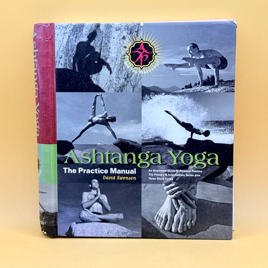 Ashtanga Yoga: The Practice Manual by David Swenson