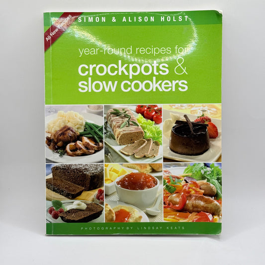 Year‑Round Recipes for Crockpots & Slow Cookers by Simon Holst & Alison Holst